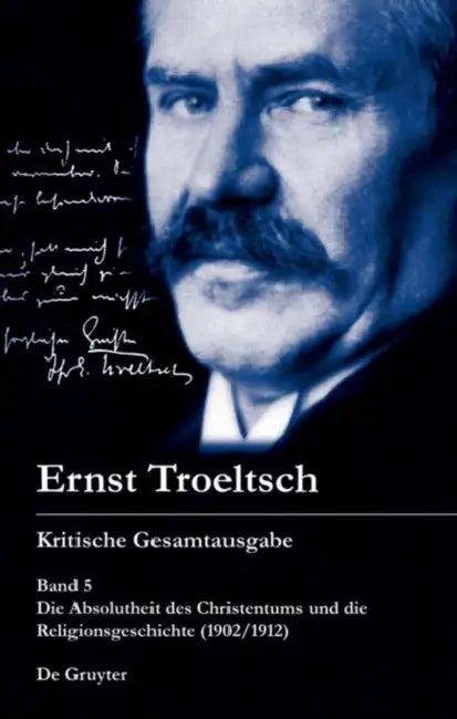 Die Absolutheit Des Christentums Und Die Religionsgeschichte (1902/1912) (English, Trutz Rendtorff | Stefan Pautler)