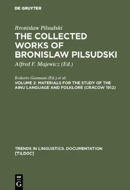 Materials for the Study of the Ainu Language and Folklore (Cracow 1912) (English, Alfred F. Majewicz | Bronislaw Pilsudski)