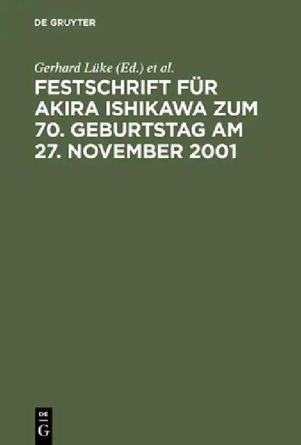 Festschrift Für Akira Ishikawa Zum 70. Geburtstag Am 27. November 2001 (English, Gerhard Lüke | Takehiko Mikami | Hanns Prütting)