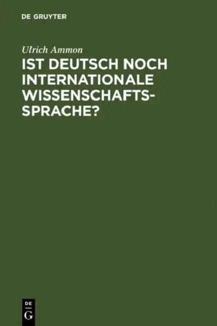Ist Deutsch noch internationale Wissenschaftssprache? (English, Ulrich Ammon)