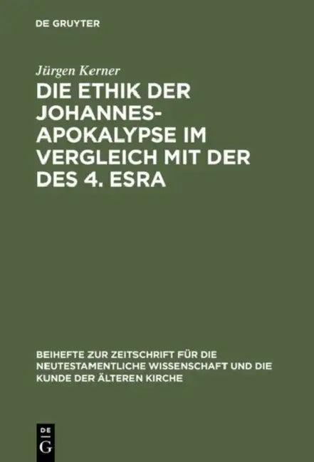 Die Ethik Der Johannes-Apokalypse Im Vergleich Mit Der Des 4. Esra (English, Jürgen Kerner)