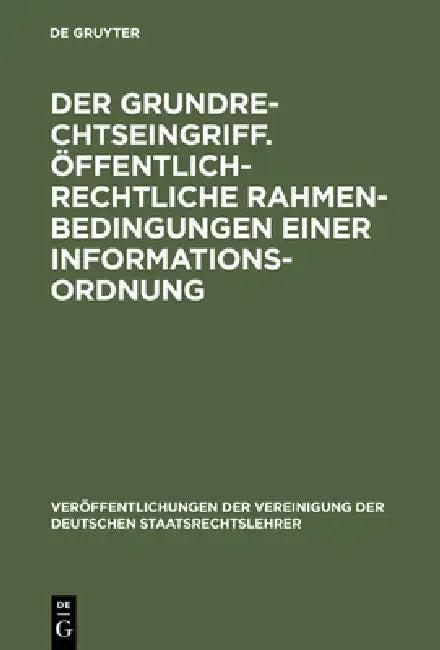 Der Grundrechtseingriff. Öffentlich-rechtliche Rahmenbedingungen einer Informationsordnung (English, Herbert Bethge | Beatrice Weber-Dürler | Friedric