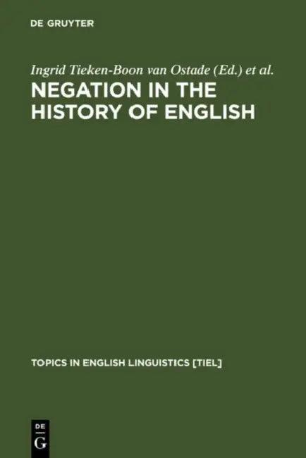 Negation in the History of English (English, Ingrid Tieken-Boon Van Ostade | Gunnel Tottie | Wim Van Der Wurff)