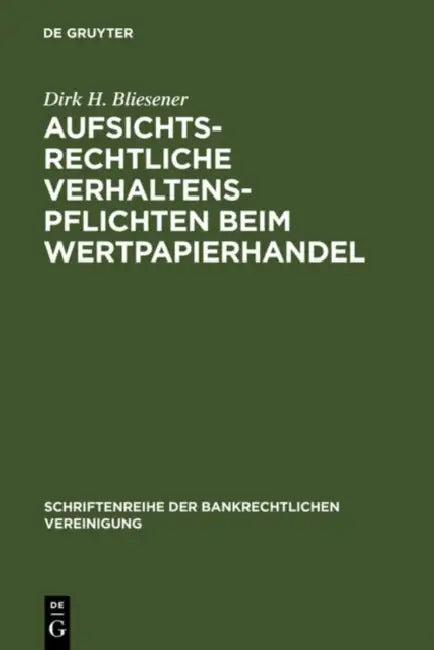 Aufsichtsrechtliche Verhaltenspflichten beim Wertpapierhandel (English, Dirk H. Bliesener)
