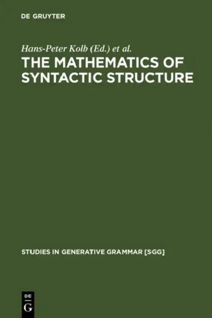 The Mathematics of Syntactic Structure (English, Hans-Peter Kolb | Uwe Mönnich)