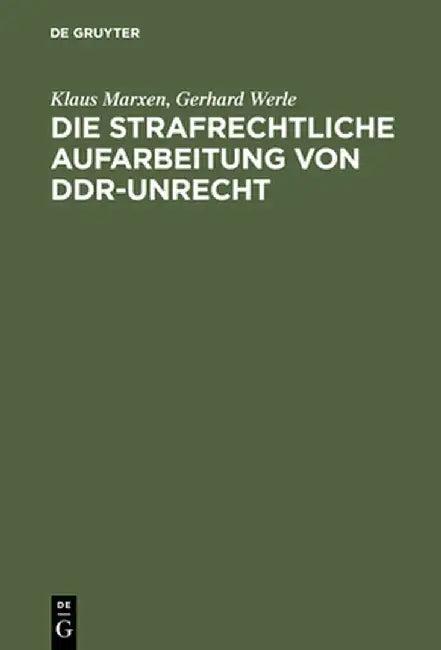 Die Strafrechtliche Aufarbeitung Von Ddr-Unrecht (English, Klaus Marxen)