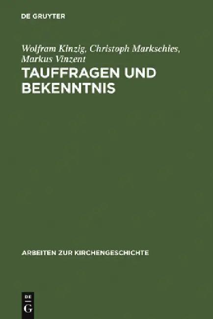 Tauffragen Und Bekenntnis (English, Wolfram Kinzig | Christoph Markschies | Markus Vinzent)