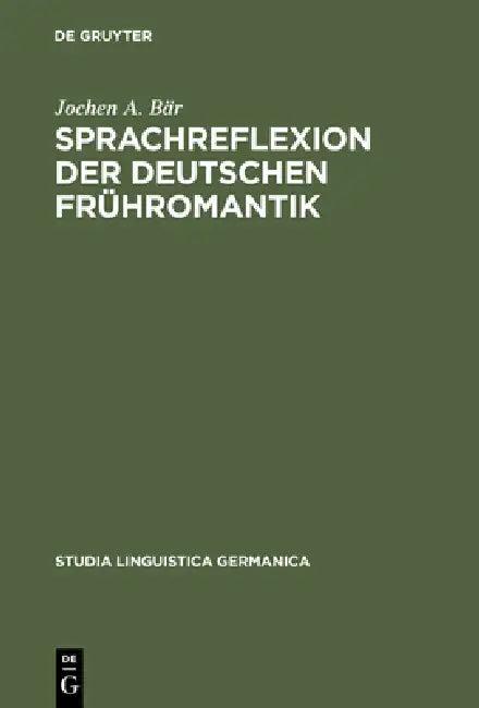 Sprachreflexion der deutschen Frühromantik (English, Jochen A. Bär)