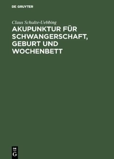 Akupunktur für Schwangerschaft, Geburt und Wochenbett (English, Claus Schulte-Uebbing)