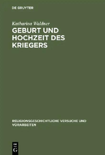Geburt und Hochzeit des Kriegers (English, Katharina Waldner)