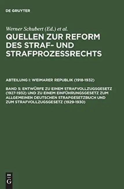 Quellen Zur Reform Des Straf- Und Strafprozeßrechts, Band 5, Entwürfe Zu Einem Strafvollzugsgesetz ( (English, Werner Schubert | Jurgen Regge | Peter 