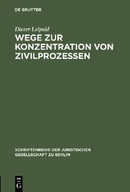Wege Zur Konzentration Von Zivilprozessen (English, Dieter Leipold)