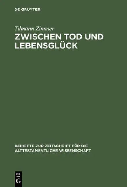 Zwischen Tod und Lebensglück (English, Tilmann Zimmer)