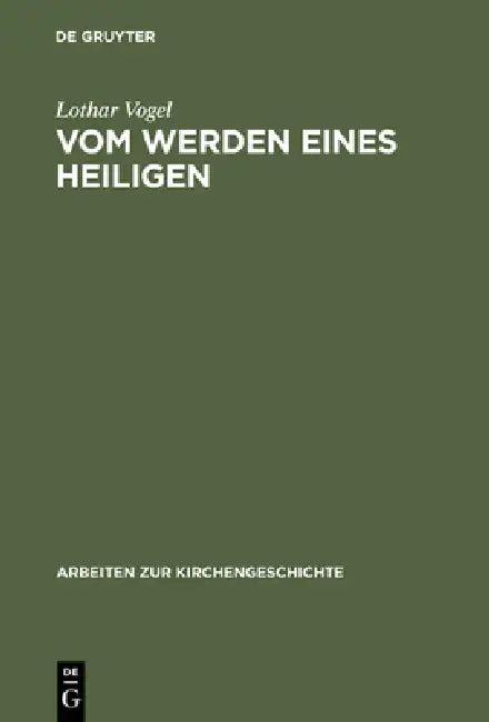 Vom Werden eines Heiligen (English, Lothar Vogel)