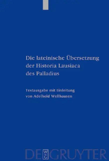Die lateinische Übersetzung der Historia Lausiaca des Palladius (English, Adelheid Wellhausen)