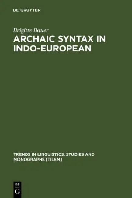 Archaic Syntax in Indo-European (English, Brigitte Bauer)
