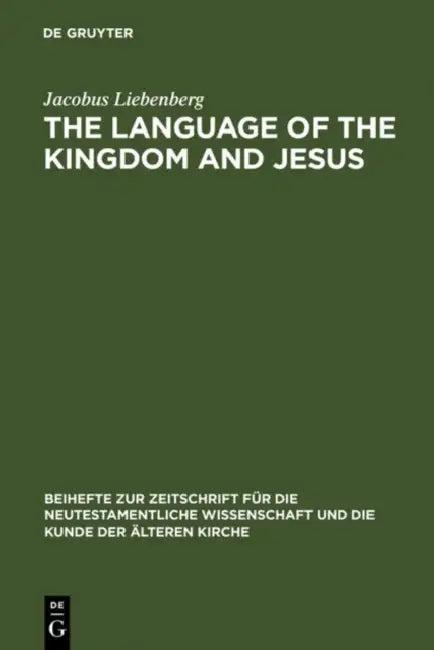 The Language of the Kingdom and Jesus (English, Jacobus Liebenberg)