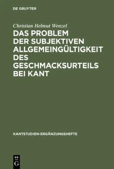 Das Problem der subjektiven Allgemeingültigkeit des Geschmacksurteils bei Kant (English, Christian Helmut Wenzel)