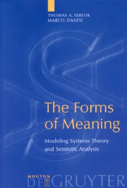 The Forms of Meaning (English, Thomas A. Sebeok | Marcel Danesi)