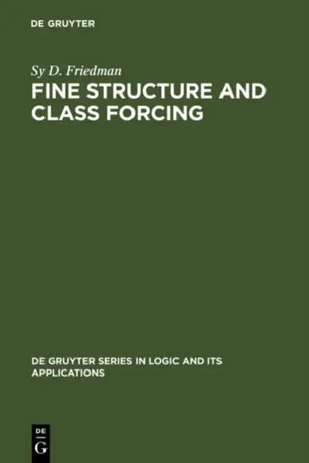 Fine Structure and Class Forcing (English, Sy D. Friedman)