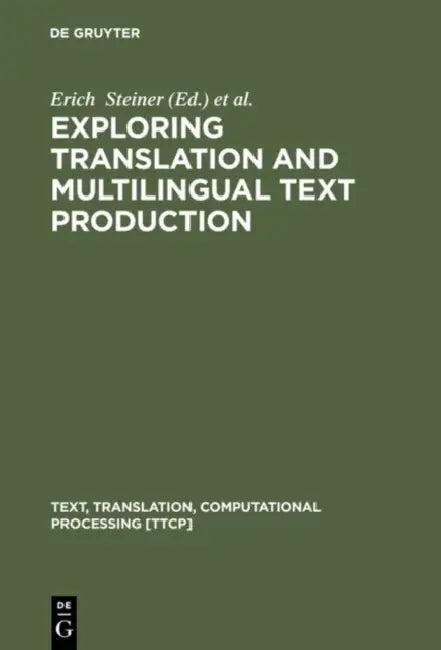 Exploring Translation and Multilingual Text Production (English, Erich Steiner | Colin Yallop)
