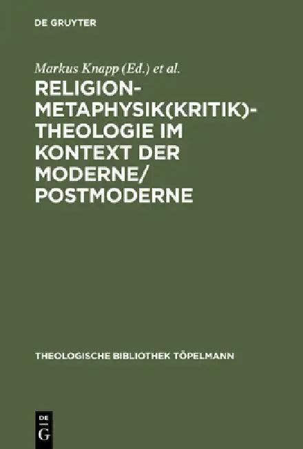 Religion-Metaphysik(kritik)-Theologie im Kontext der Moderne/Postmoderne (English, Markus Knapp | Theo Kobusch)