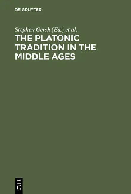 The Platonic Tradition in the Middle Ages (English, Stephen Gersh | Maarten J. F. M. Hoenen | Pieter Th Van Wingerden)
