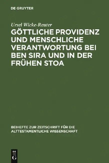 Göttliche Providenz Und Menschliche Verantwortung Bei Ben Sira Und in Der Frühen Stoa (English, Ursel Wicke-Reuter)