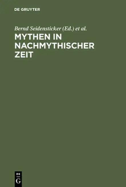 Mythen in Nachmythischer Zeit (English, Bernd Seidensticker)