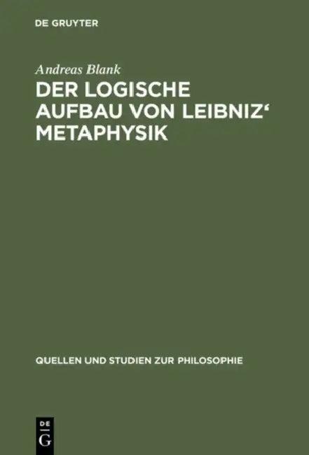 Der logische Aufbau von Leibniz' Metaphysik (English, Andreas Blank)