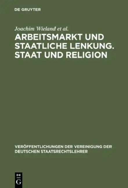 Arbeitsmarkt Und Staatliche Lenkung. Staat Und Religion (English, Joachim Wieland | Christoph Engel | Thomas Danwitz)