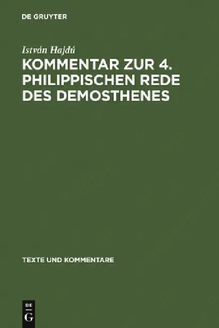 Kommentar Zur 4. Philippischen Rede Des Demosthenes (English, Istvan Hajdu)