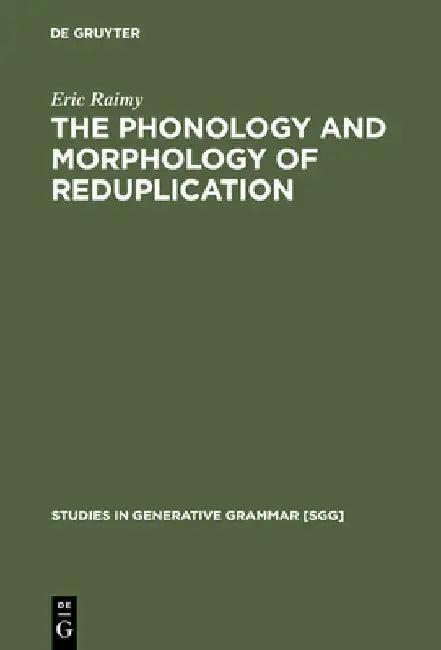 The Phonology and Morphology of Reduplication (English, Eric Raimy)