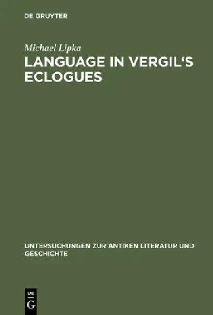 Language in Vergil's Eclogues (English, Michael Lipka)