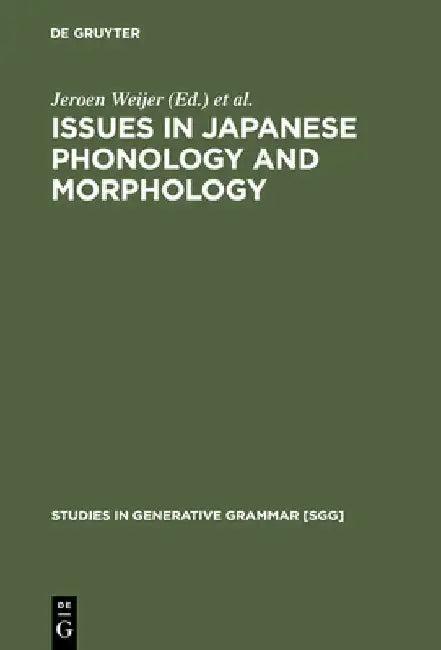 Issues in Japanese Phonology and Morphology (English, Jeroen Weijer)