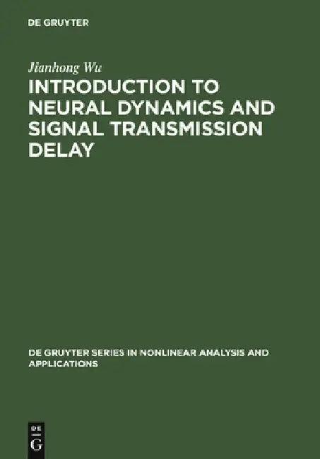 Introduction to Neural Dynamics and Signal Transmission Delay (English, Jianhong Wu)