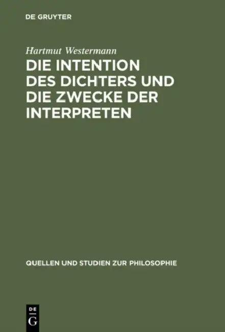 Die Intention Des Dichters Und Die Zwecke Der Interpreten (English, Hartmut Westermann)