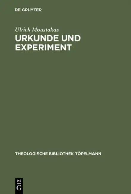 Urkunde und Experiment (English, Ulrich Moustakas)