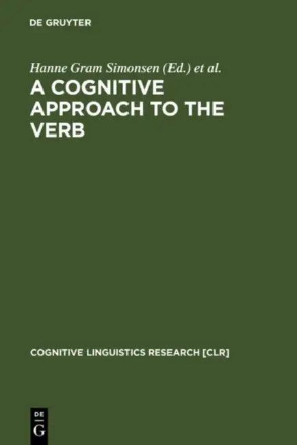 A Cognitive Approach to the Verb (English, Hanne Gram Simonsen | Rolf Theil Endresen)