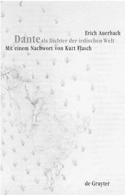 Dante ALS Dichter Der Irdischen Welt (English, Erich Auerbach)