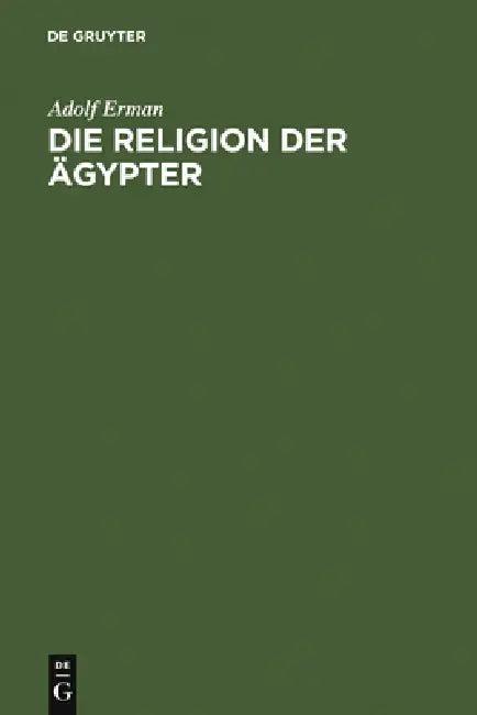 Die Religion der Ägypter (English, Adolf Erman | Eberhard Otto)