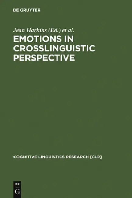 Emotions in Crosslinguistic Perspective (English, Jean Harkins | Anna Wierzbicka)