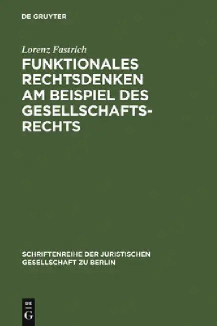 Funktionales Rechtsdenken am Beispiel des Gesellschaftsrechts (English, Lorenz Fastrich)