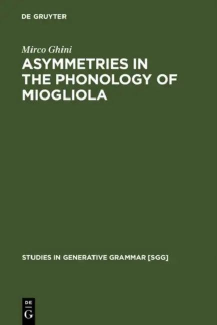 Asymmetries in the Phonology of Miogliola (English, Mirco Ghini)