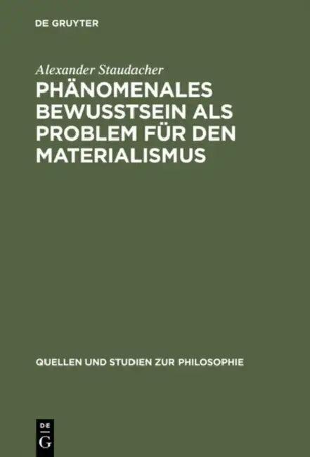 Phänomenales Bewußtsein ALS Problem Für Den Materialismus (English, Alexander Staudacher)