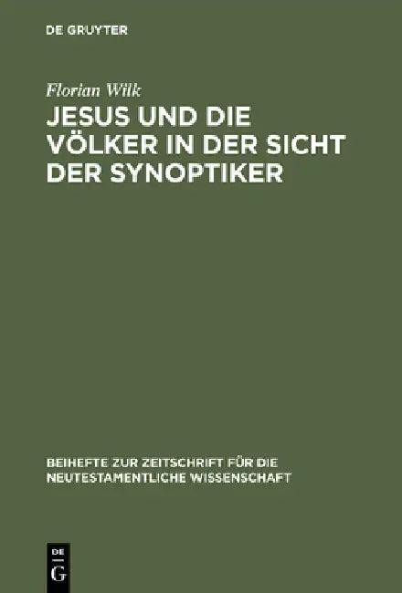Jesus Und Die Völker in Der Sicht Der Synoptiker (English, Florian Wilk)