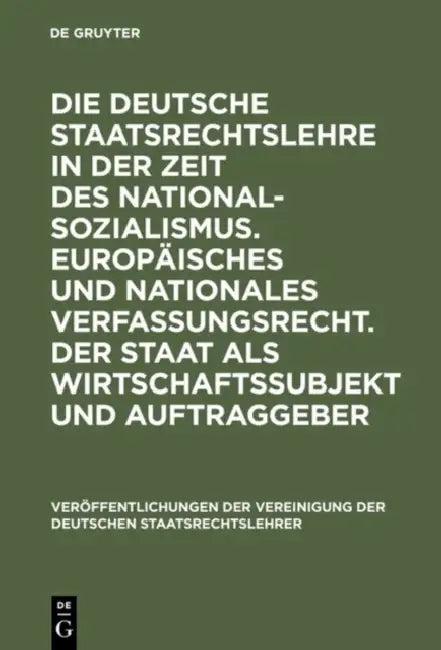 Die Deutsche Staatsrechtslehre in Der Zeit Des Nationalsozialismus. Europäisches Und Nationales Verf (English, Horst Dreier | Walter Pauly | Ingolf Pe