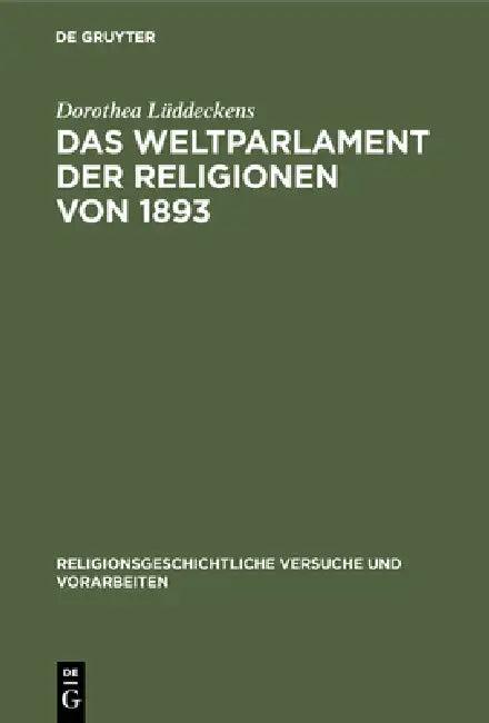 Das Weltparlament der Religionen von 1893 (English, Dorothea Lüddeckens)
