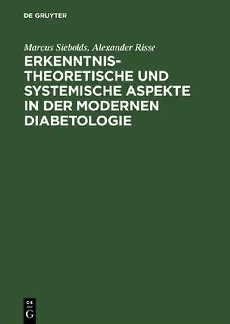 Erkenntnistheoretische Und Systemische Aspekte in Der Modernen Diabetologie (English, Marcus Siebolds)