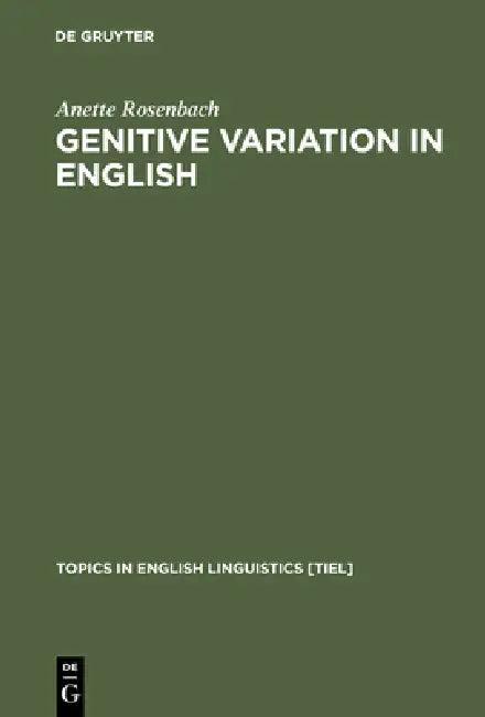 Genitive Variation in English (English, Anette Rosenbach)